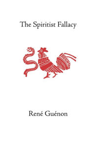 The Spiritist Fallacy Rene Guenon Author