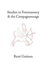 Studies in Freemasonry and the Compagnonnage Rene Guenon Author