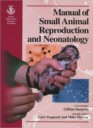 BSAVA Manual of Small Animal Reproduction and Neonatology - Gillian M. Simpson