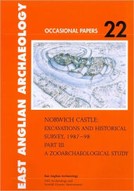 Norwich Castle: Excavations and Historical Survey 1987-98. Part III A Zooarchaeological Study Mark Beech Author