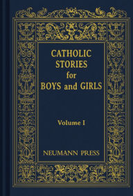 Catholic Stories For Boys & Girls: VOLUME 1 Catholic Nuns Author