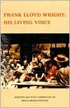 Frank Lloyd Wright: His Living Voice Frank Lloyd Wright Author