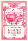 History of Grand Rapids With Biographical Sketches