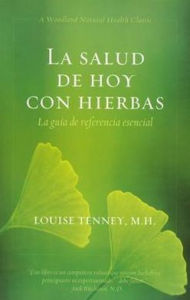 Salud de Hoy con Hierbas, La: La Guia de Referencia Esencial - Louise Tenney MH