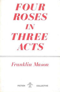 Four Roses in Three Acts - Franklin Mason