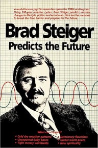 Brad Steiger Predicts the Future Brad Steiger Author