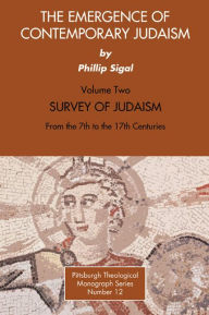 The Emergence of Contemporary Judaism, Volume 2 Phillip Sigal Author