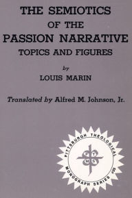The Semiotics of the Passion Narrative Louis Marin Author