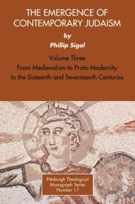 The Emergence of Contemporary Judaism, Volume 3 Phillip Sigal Author
