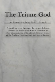 The Triune God E. L. Mascall Author