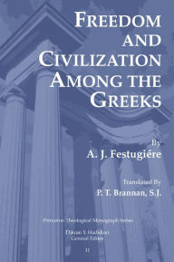 Freedom and Civilization Among the Greeks A. J. Festugiere Author
