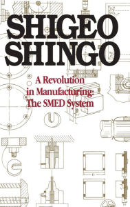 A Revolution in Manufacturing: The SMED System Andrew P. Dillon Author