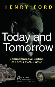Today and Tomorrow: Commemorative Edition of Ford's 1926 Classic Henry Ford Author