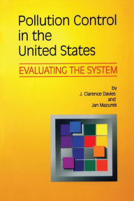 Pollution Control in the United States: Evaluating the System - J. Clarence Davies