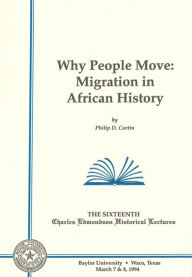 Why People Move: Migration in African History - Philip D. Curtin