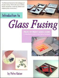 Introduction to Glass Fusing: A Comprehensive Guide to Glass Fusing Techniques Petra Kaiser Author
