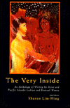 The Very Inside: An Anthology of Writings by Asia and Pacific Islander Lesbians and Bisexual Women: Anthology of Writings by Asian and Pacific Islander Lesbian and Bisexual Women
