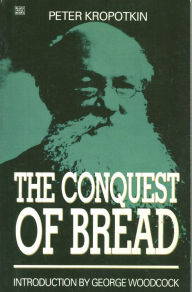 The Conquest of Bread Peter Kropotkin Author