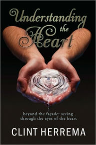 Understanding The Heart - Beyond The Facade - Clint Herrema
