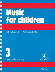 Music for Children: Volume 3/Upper Elementary Carl Orff Composer