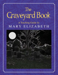 The Graveyard Book: A Teaching Guide - Mary Elizabeth