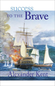 Success to the Brave Alexander Kent Author