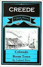 Creede: Colorado Boom Town - Leland Feitz