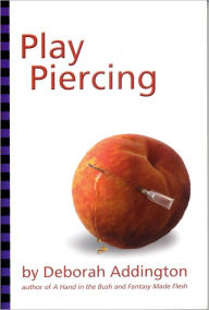 Play Piercing Deborah Addington Author