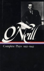 Eugene O'Neill: Complete Plays 1933-1943 Eugene O'Neill Author