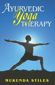 Ayurvedic Yoga Therapy Mukunda Stiles Author