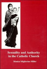 Sexuality and Authority in the Catholic Church - Monica Migliorino Miller