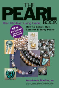 The Pearl Book: The Definitive Buying Guide, 4th Edition Antoinette Matlins Author