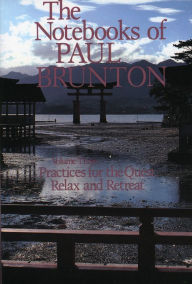 Practices for the Quest/Relax and Retreat: Notebooks of Paul Brunton Paul Brunton Author