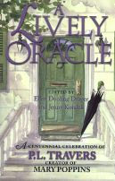 Lively Oracle: A Centennial Celebration of P. L. Travers, Original Creator of Mary Poppins Ellen Dooling Draper Author