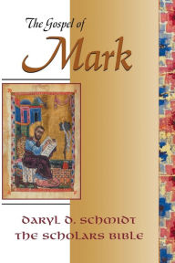 The Gospel of Mark (Scholars Bible) Daryl D. Schmidt Author