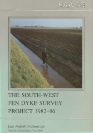 The South-West Fen Dyke Survey Project 1982-86 C. A. I. French Author