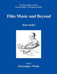 Film Music and Beyond Hans Keller Author