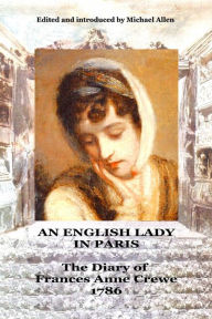 An English Lady in Paris: the diary of Frances Anne Crewe 1786 Michael Allen Author