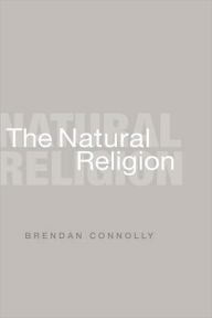 The Natural Religion Brendan Connolly Author