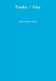 Funky / Guy John Francis King Author