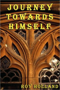 Journey Towards Himself Roy Holland Author
