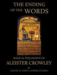The Ending of the Words - Magical Philosophy of Aleister Crowley Oliver St. John Author
