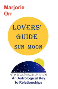 Lovers' Guide Sun And Moon Marjorie Alice Orr Author