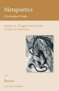Metapoetics: Aphorisms, Thoughts and Maxims on Life, Art and Music - Christopher Wintle