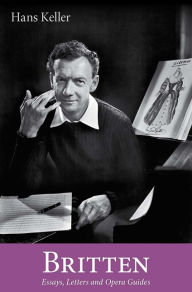 Britten: Essays, Letters and Opera Guides (Hans Keller Archive)
