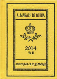 Almanach de Gotha 2014: Volume II Part III John E. James Editor