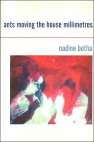 Ants Moving the House Millimetres - Nadine Botha