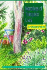 Narratives of Therapists' Lives Michael White Author