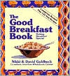 Good Breakfast Book: Making Breakfast Special - Nikki Goldbeck
