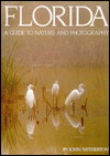 Florida; A Guide to Nature and Photography - John Netherton